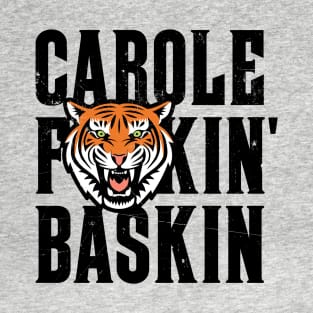 Carole F*ckin' Baskin T-Shirt